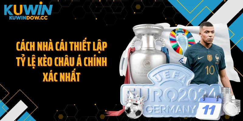 Cách nhà cái thiết lập tỷ lệ kèo châu Á chính xác nhất