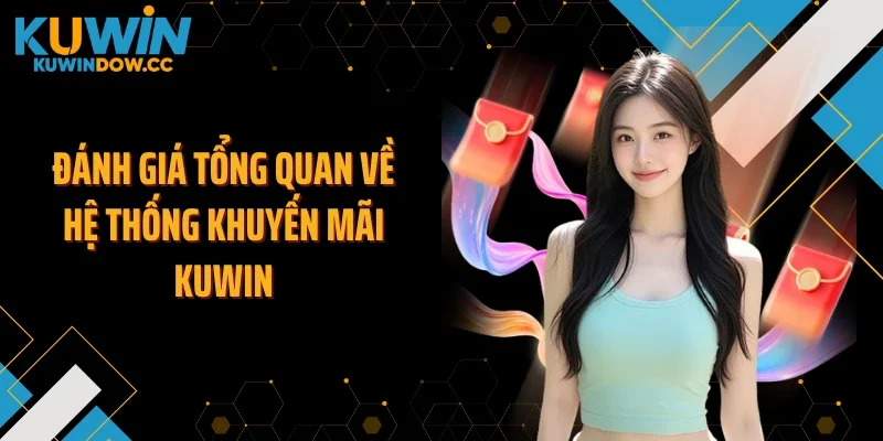 Đánh giá tổng quan về hệ thống khuyến mãi KUWIN