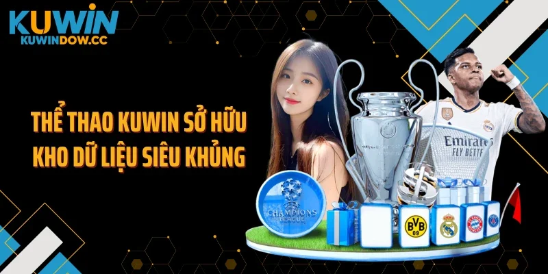 Thể thao KUWIN sở hữu kho dữ liệu siêu khủng